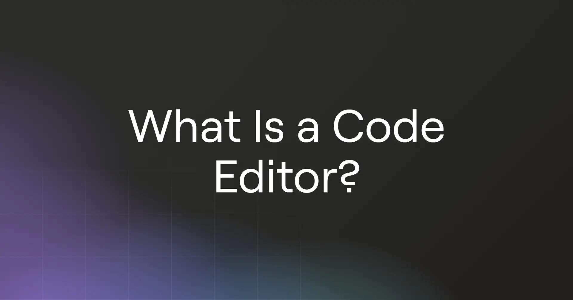 What Is a Code Editor?