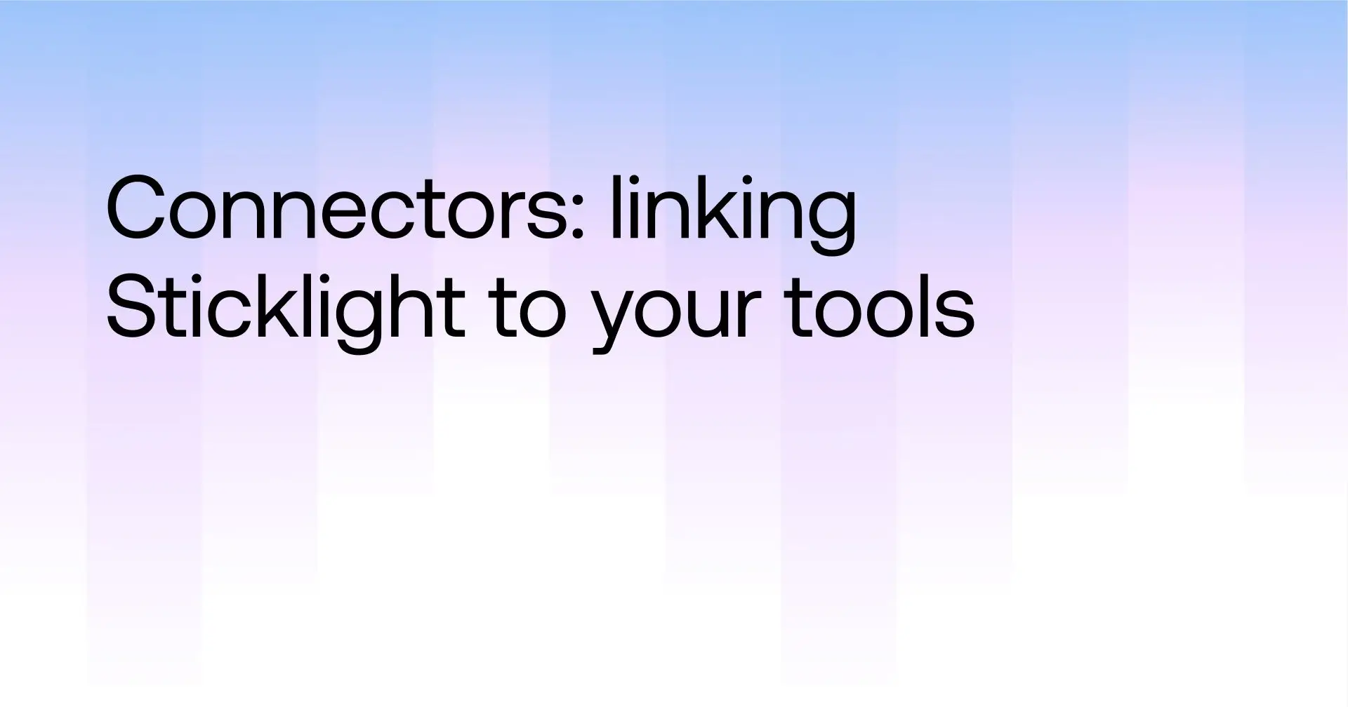 Connectors: linking Sticklight to your tools