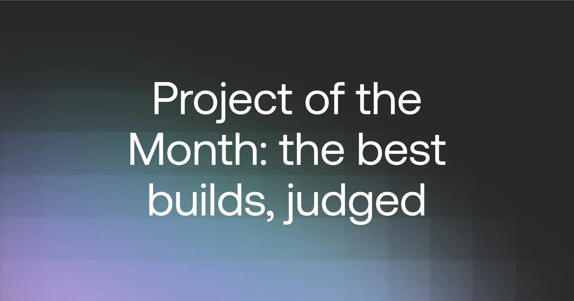 Project of the Month: the best builds, judged